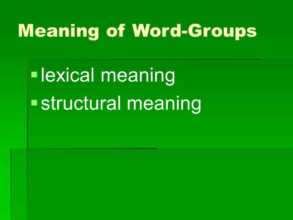 Meaning of Word-Groups lexical meaning structural meaning